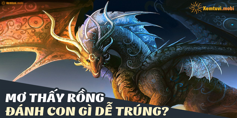 Mơ thấy rồng vàng dự báo điềm gì?