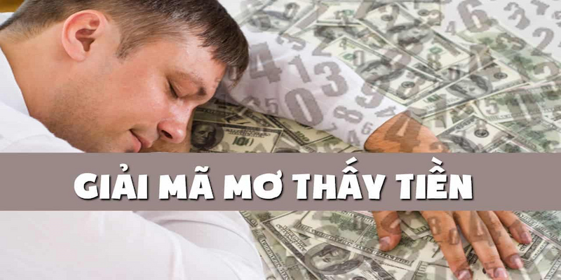 Mơ thấy tiền là một trạng thái tâm lý thường xuyên xuất hiện trong giấc mơ