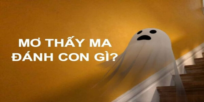 Mơ Thấy Ma Đánh Con Gì Trúng Lớn Tại H3BET?