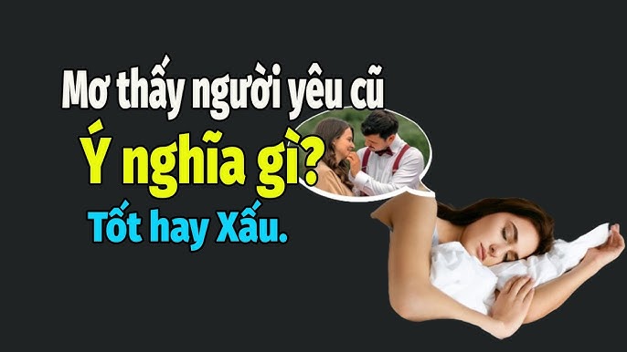 Ý nghĩa giấc mơ thấy người yêu cũ