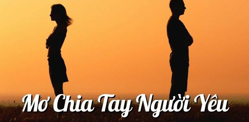 Mơ Thấy Chia Tay Đánh Đề Số Mấy?