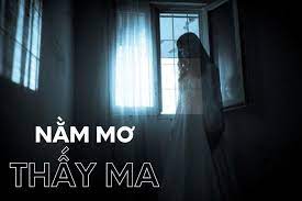 Nằm Mơ Thấy Ma Là Điềm Tốt Hay Xấu?